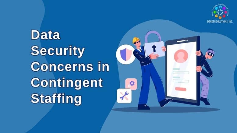 Data Security Concerns in Contingent Staffing