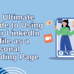 ultimate guide to using your LinkedIn profile as a personal landing page
